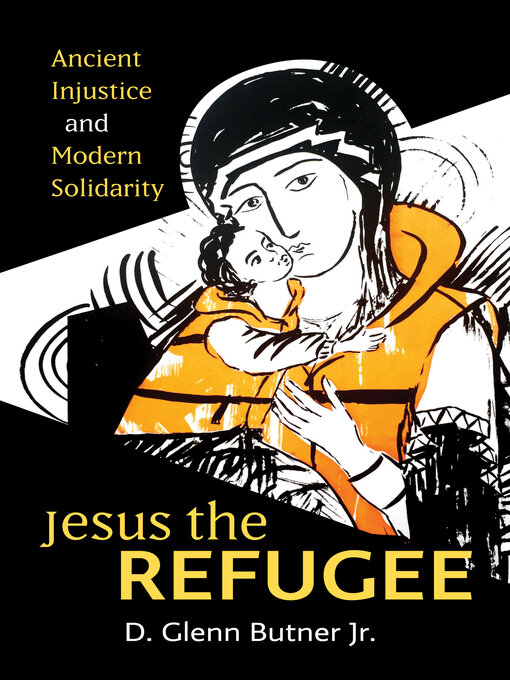 Title details for Jesus the Refugee by D. Glenn  Butner - Available
